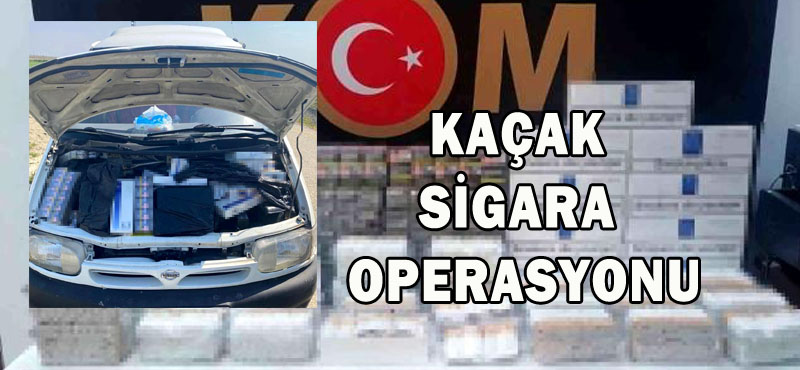 KAÇAK SİGARA OPERASYONU