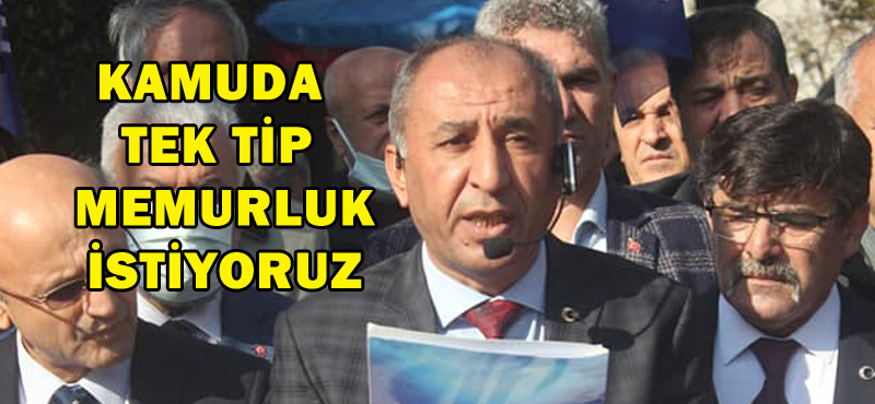KAMUDA TEK TİP MEMURLUK İSTİYORUZ