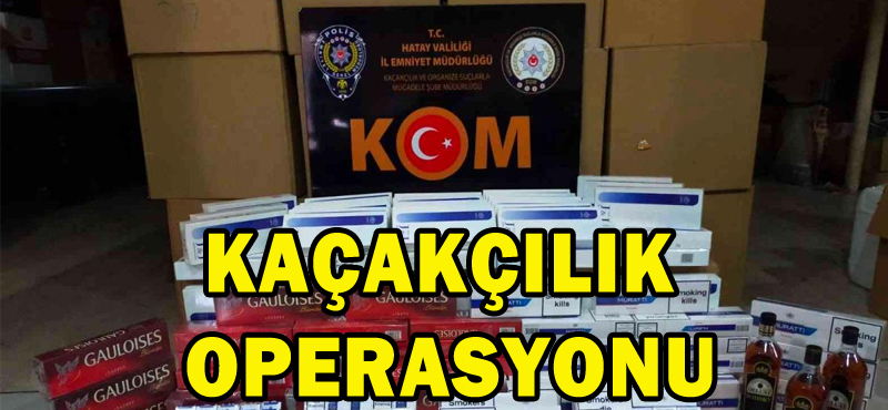 KAÇAKÇILIK OPERASYONU