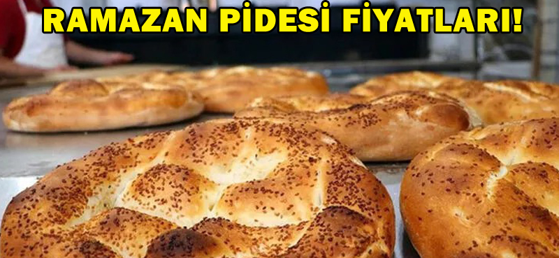 RAMAZAN PİDESİ FİYATLARI!