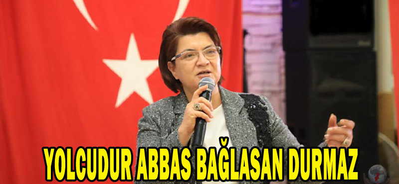 YOLCUDUR ABBAS BAĞLASAN DURMAZ