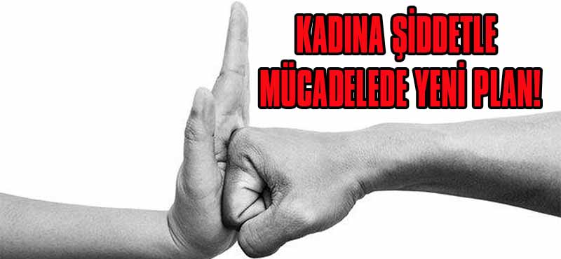 KADINA ŞİDDETE KARŞILIK ÖNLEMLER DEVAM EDİYOR