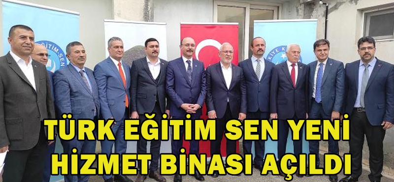 TÜRK EĞİTİM SEN YENİ HİZMET BİNASI AÇILDI