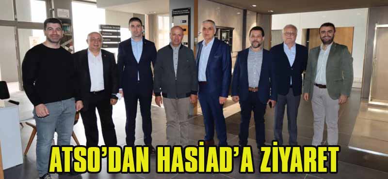 ATSO’DAN HASİAD’A ZİYARET