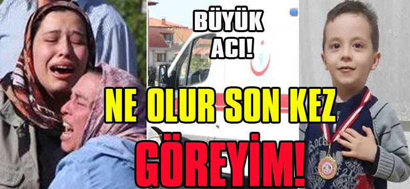 7 Yaşındaydı! “Ne Olur Bir Kez Göreyim!”