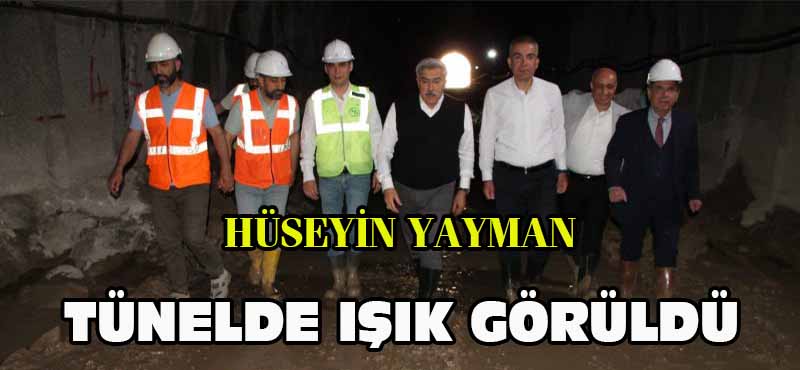 HÜSEYİN YAYMAN, TÜNELDE IŞIK GÖRÜLDÜ