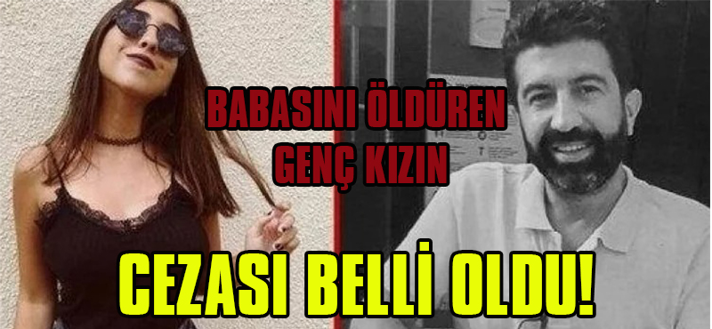 Ümraniye’de Babasını Öldüren Genç Kız İlk Duruşmada 8 Yıl 9 Ay Hapse Çarptırıldı