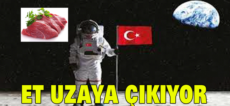 Et uzaya çıkıyor