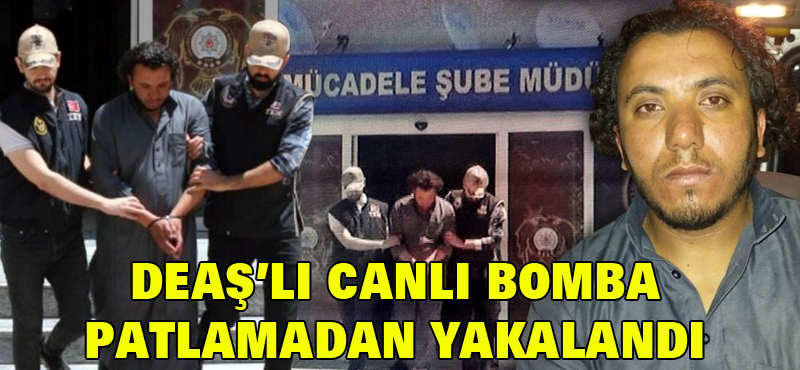 DEAŞ’lı canlı bomba patlamadan yakalandı