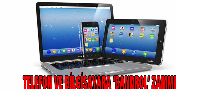 Telefon ve bilgisayara ‘bandrol’ zammı