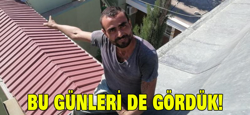 Bu günleri de gördük!