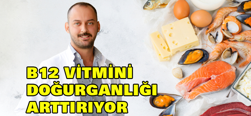 B12 vitamini doğurganlığı arttırıyor