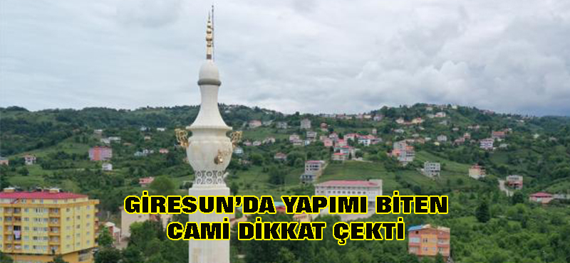 Giresun’daki cami dikkatleri çekti