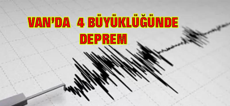 Van’da 4 büyüklüğünde deprem