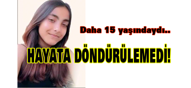 Hayata Döndürülemedi!