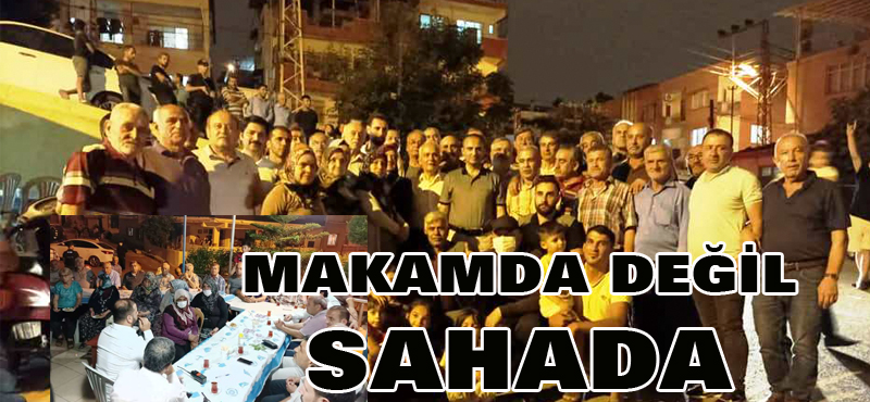 Makamda değil sahada