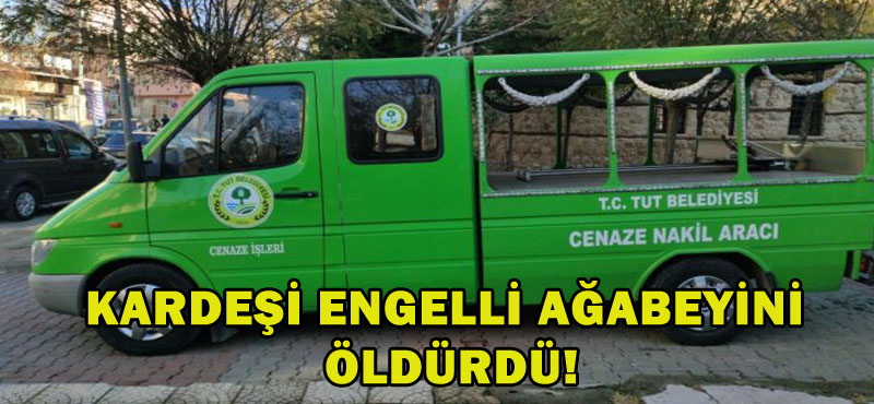 KARDEŞİ ENGELLİ AĞABEYİNİ ÖLDÜRDÜ!