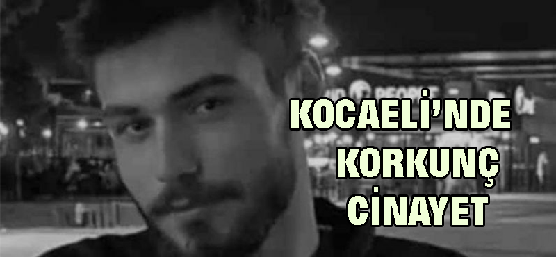 Kocaeli’nde korkunç cinayet