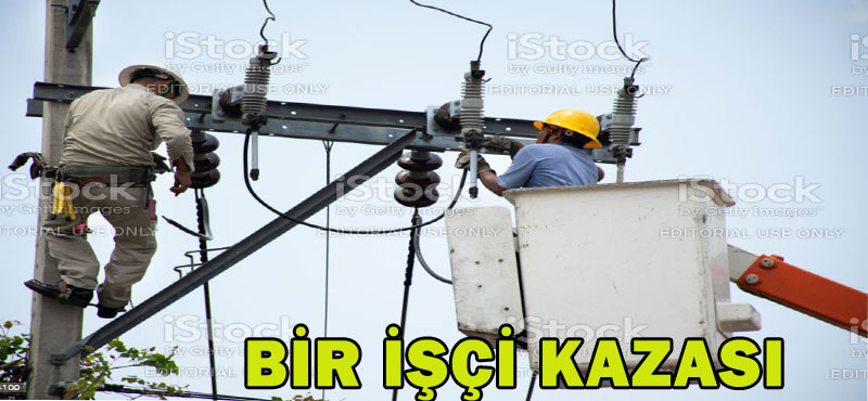 BİR İŞÇİ KAZASI