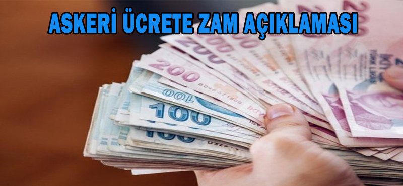 Askeri ücrete zam açıklaması
