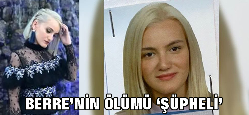 Berre’nin ölümü şüpheli