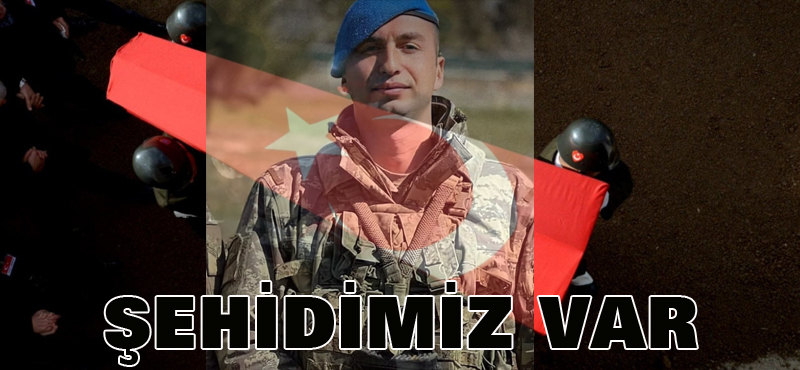 Şehidimiz var
