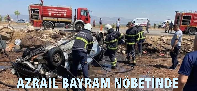 AZRAİL BAYRAM NÖBETİNDE