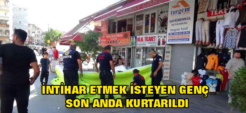 İntihar etmek isteyen genç son anda kurtarıldı