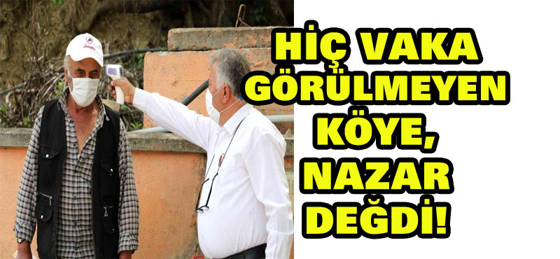 Hiç vaka görülmeyen köye nazar değdi! İlk vaka muhtar oldu