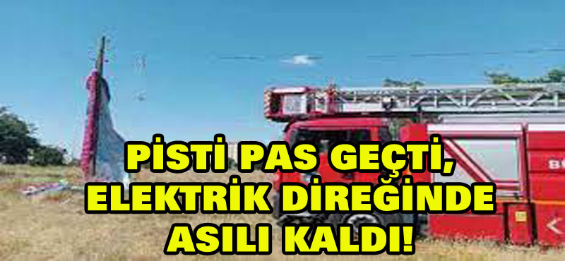 Pisti pas geçti, elektrik direğinde asılı kaldı