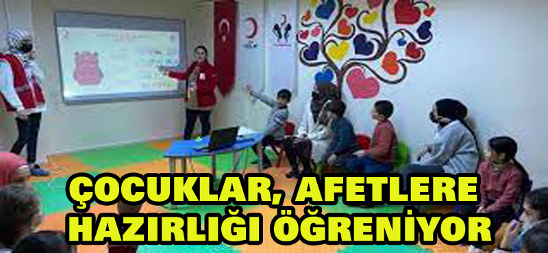 Çocuklar, afetlere hazırlığı öğreniyor!