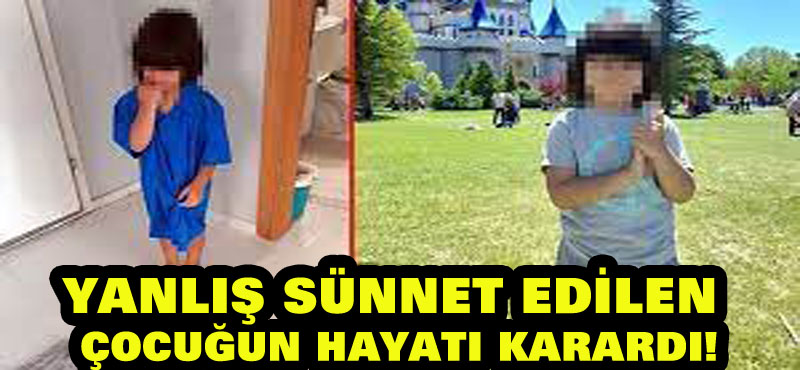 Yanlış sünnet edilen çocuğun hayatı karardı! 21 gündür su içmemek için direniyor!