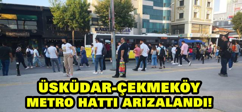 Üsküdar-Çekmeköy metro hattı arızalandı! Vatandaşlar zor anlar yaşadı!