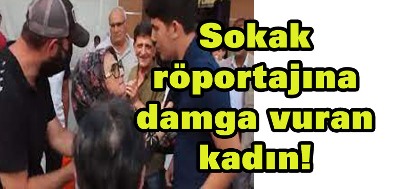 Sokak röportajına damga vuran kadın! Sözlerine sinirlendiği gencin yakasına yapıştı!