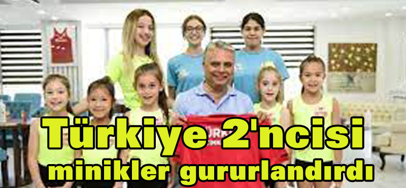 Türkiye 2’ncisi minikler gururlandırdı!