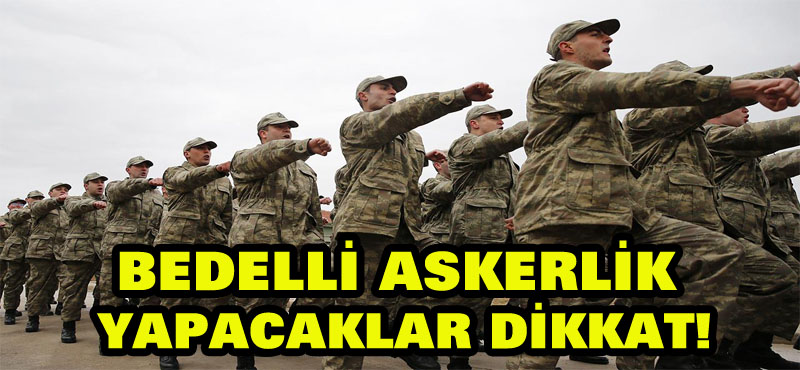 Bedelli askerlik yapacaklar dikkat! Bakaya kalan kişiler her ay için 1167 lira ceza ödeyecek!