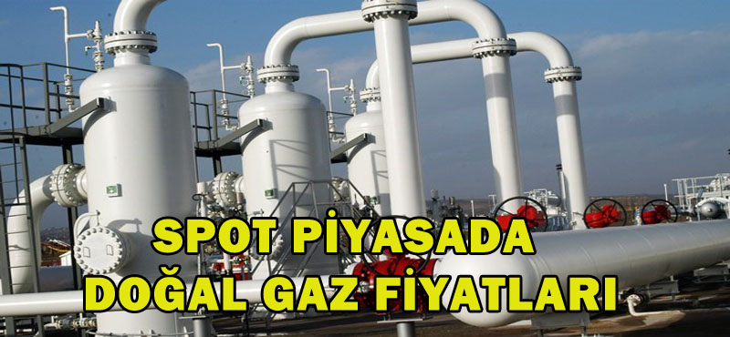 Spot piyasada doğal gaz fiyatları