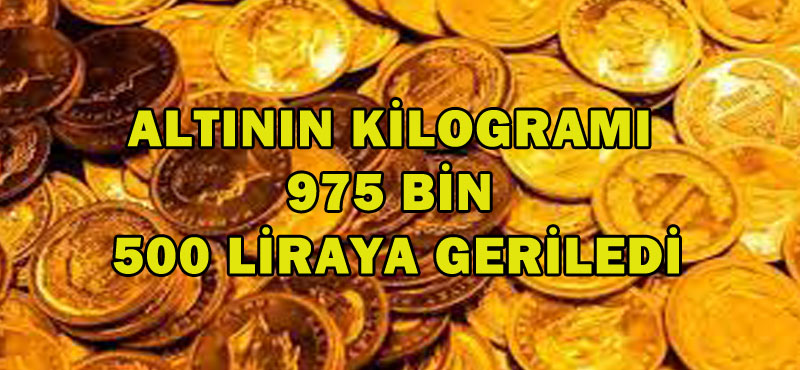 Altının kilogramı 975 bin 500 liraya geriledi