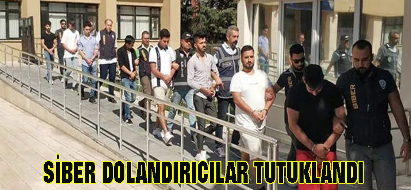 Siber dolandırıcılar tutuklandı