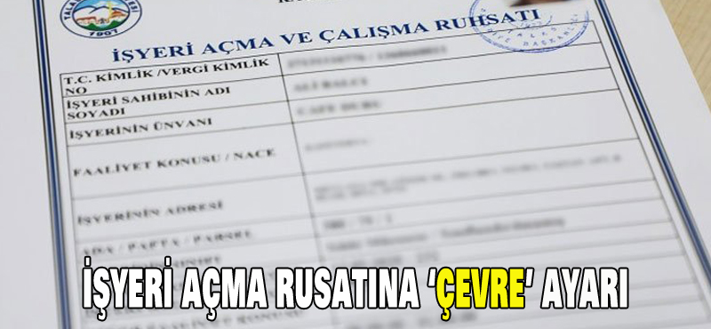 İşyeri açma ruhsatına çevre ayarı