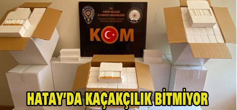 Hatay’da kaçakçılık bitmiyor