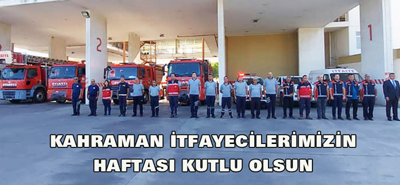 Kahraman itfayecilerimizin haftası kutlu olsun