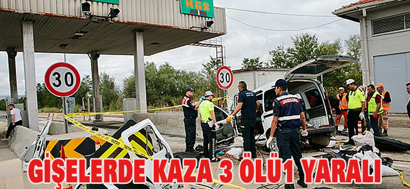 Gişelerde kaza 3ölü 1yaralı