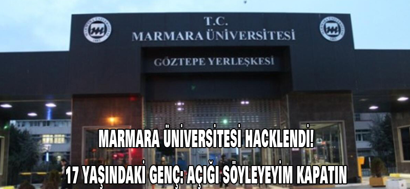 Marmara Üniversitesi hacklendi! 17 yaşındaki genç: Açığı söyleyeyim, kapatın