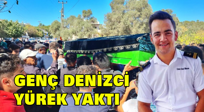 Genç denizci yürek yaktı