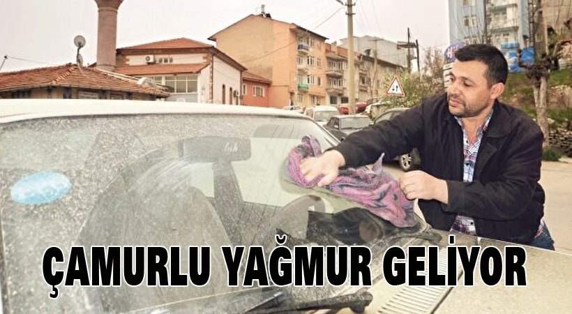 Çamurlu yağmur geliyor
