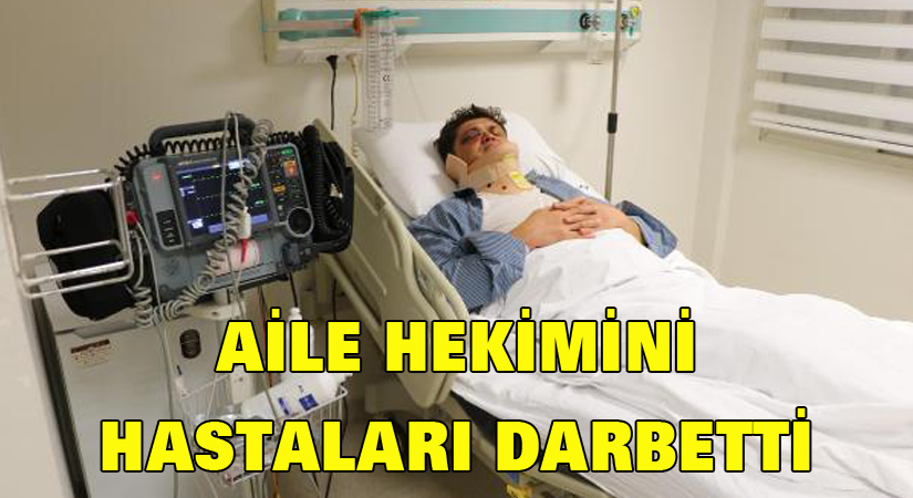 Aile hekimini hastaları darbetti