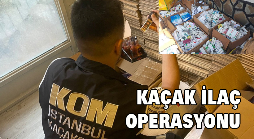Kaçak ilaç operasyonu