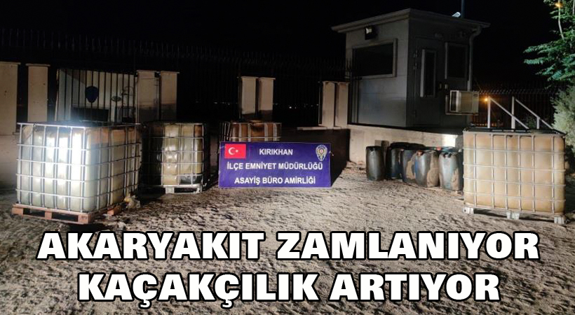 Akaryakıt zamlanıyor kaçakçılık artıyor
