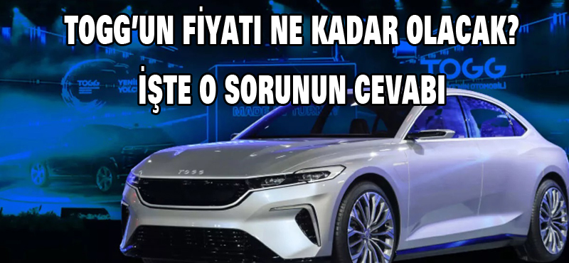 TOGG’un fiyatı ne kadar olacak? İşte o sorunun cevabı